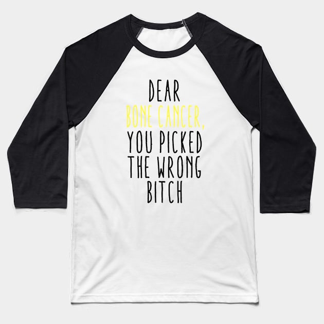 Dear Bone Cancer You Picked The Wrong Bitch Baseball T-Shirt by MerchAndrey